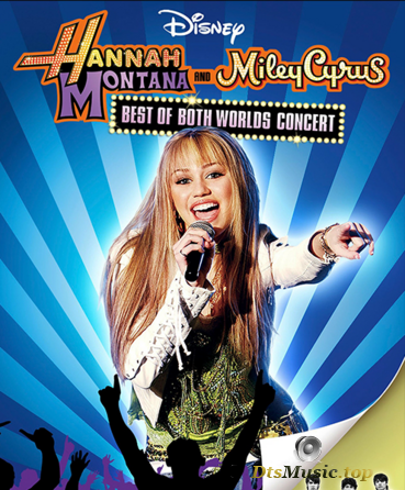 Hannah Montana & Miley Cyrus - Best of Both Worlds Concert (2008) [Blu-Ray 2D/3D 1080p]
