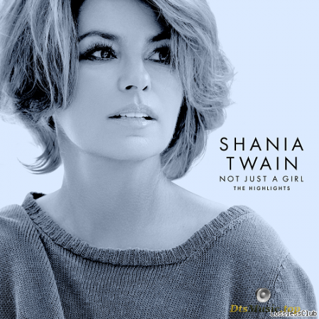 Shania Twain - Not Just A Girl (The Highlights) (2022) [FLAC (tracks)]
