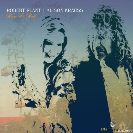 Robert Plant & Alison Krauss - Raise The Roof (2021) [FLAC (tracks)]