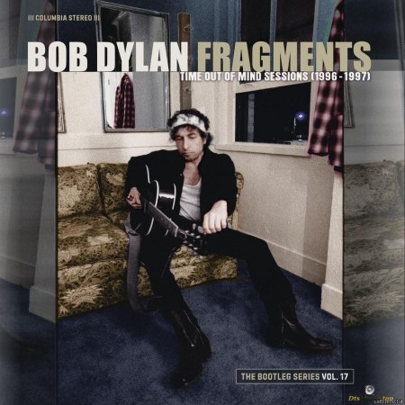 Bob Dylan - Fragments - Time Out of Mind Sessions (1996-1997): The Bootleg Series, Vol. 17 (Deluxe Edition) (2023) [FLAC (tracks)]